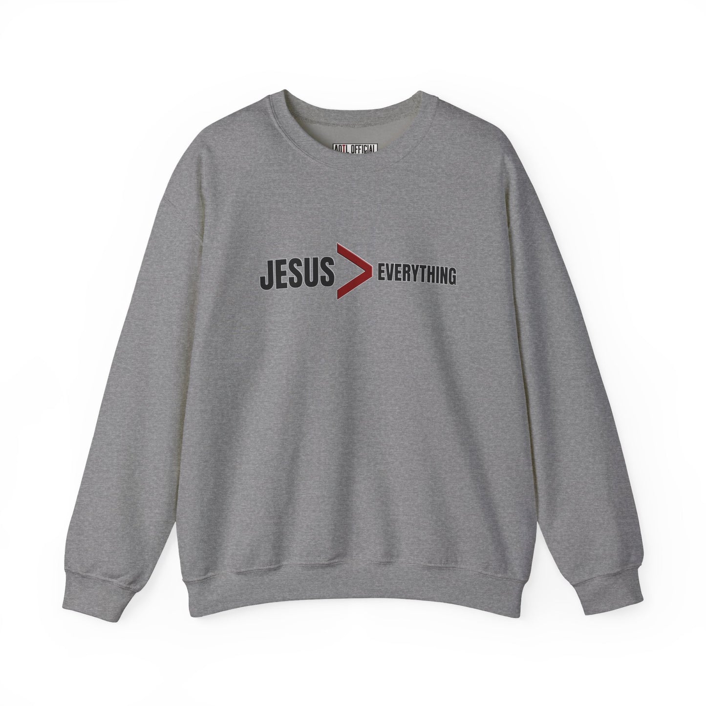 Jesus > Everything Christian Sweatshirt