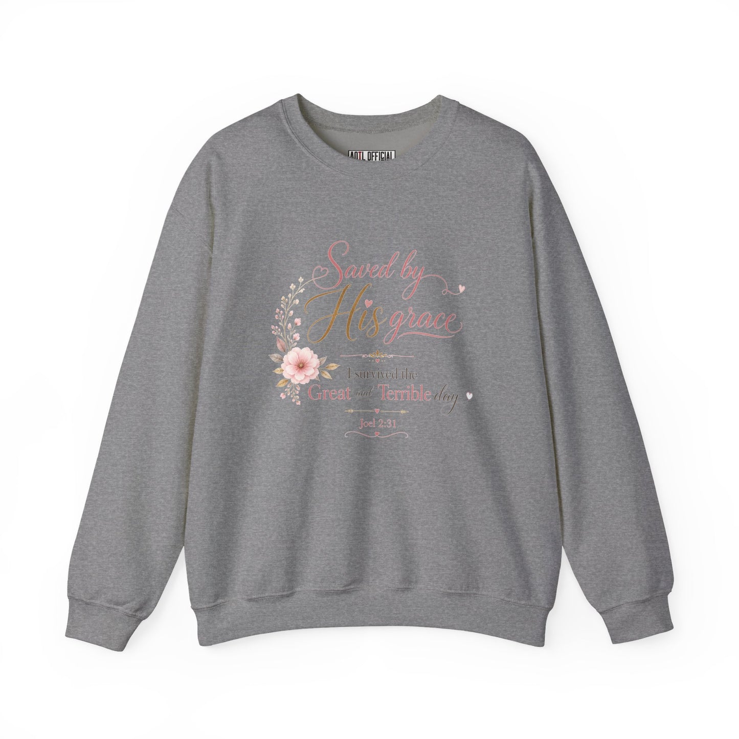 Saved by His Grace - I Survived the Great and Terrible Day Sweatshirt
