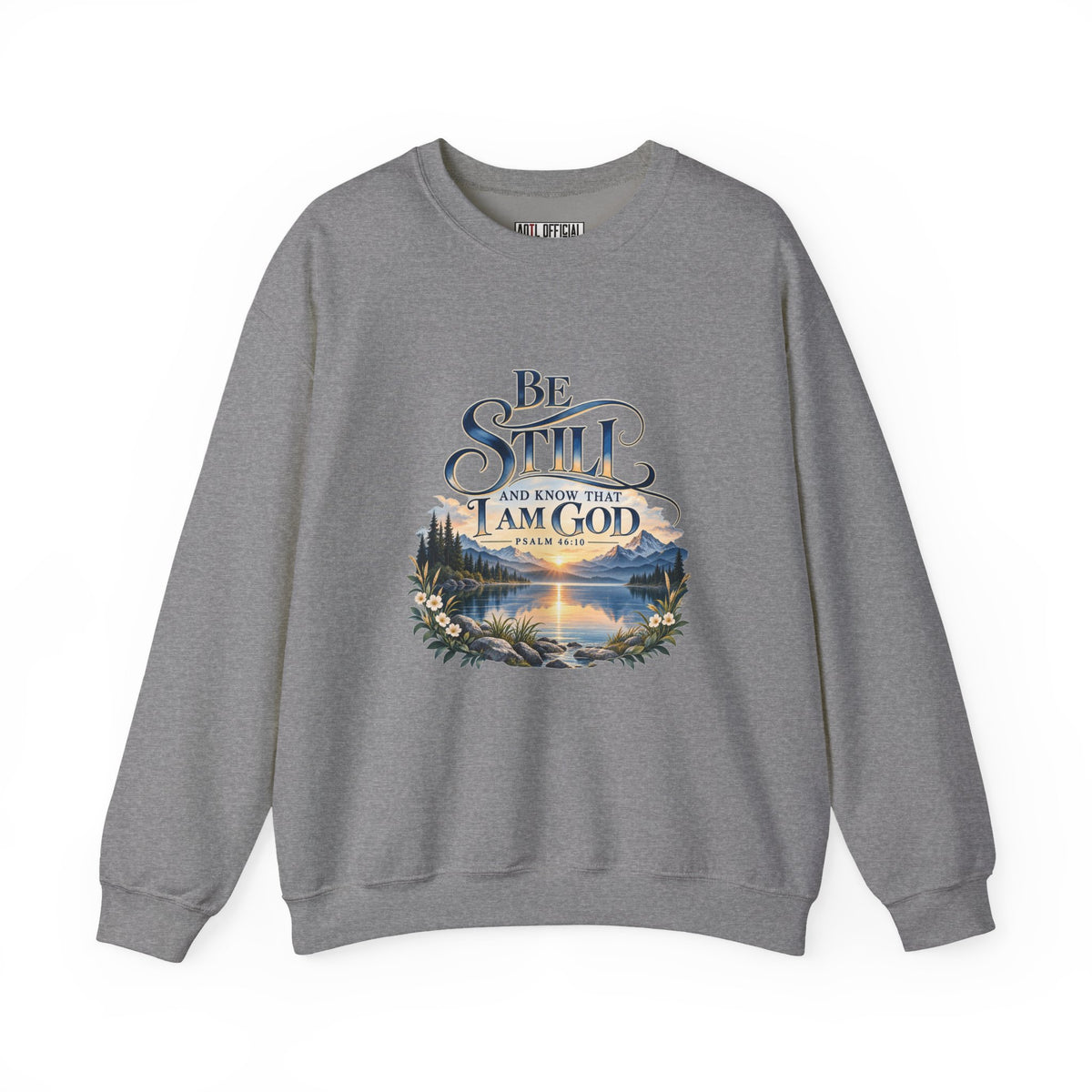 Be Still & Know – Psalm 46:10 Christian Mountain Design Christian Sweatshirt