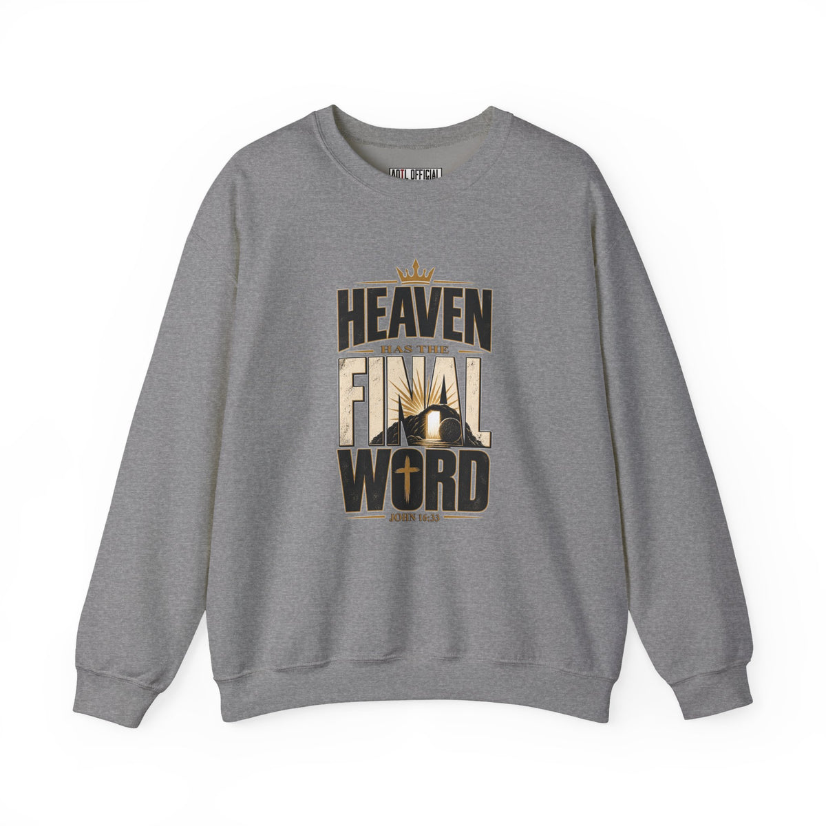 Heaven Has The Final Word Christian Sweatshirt