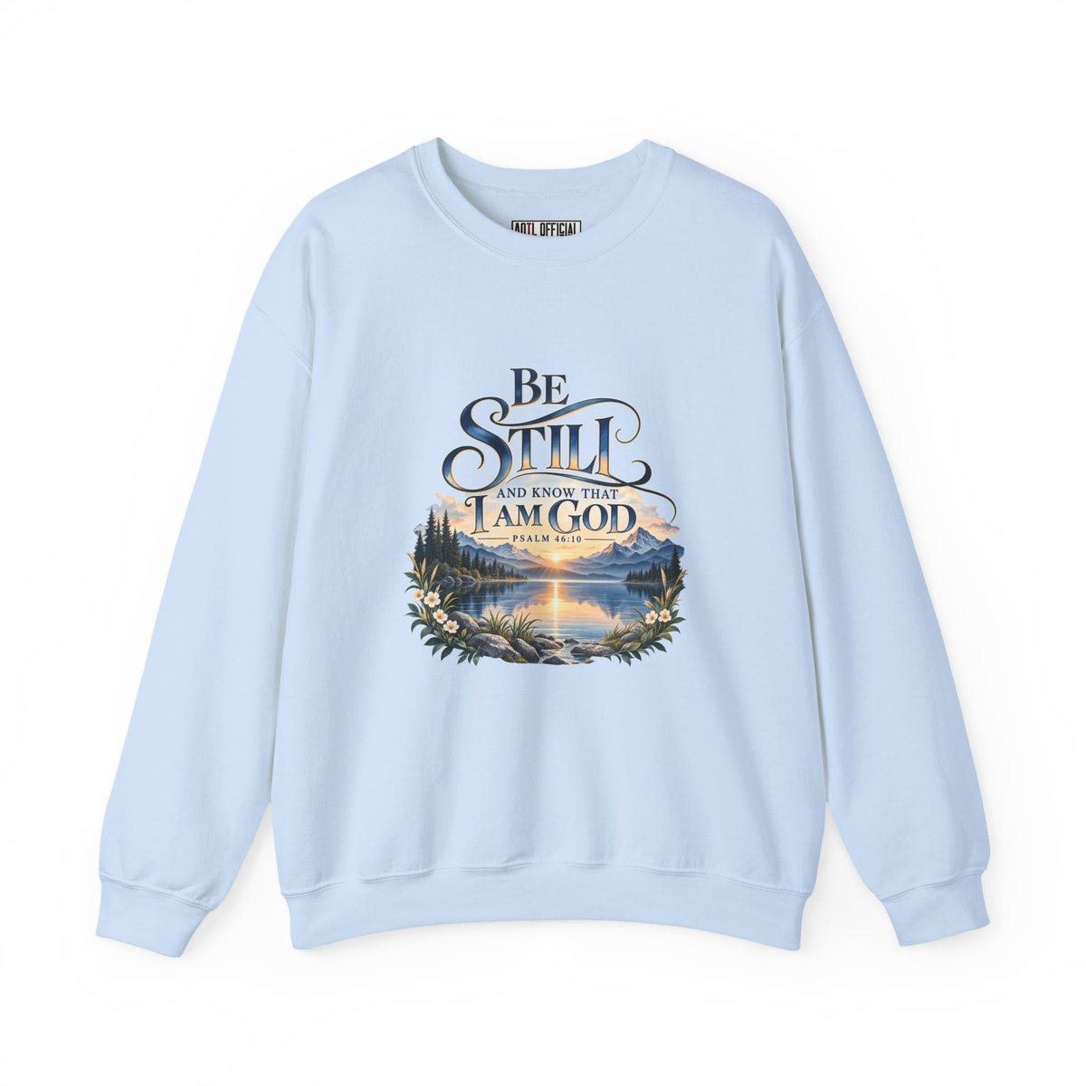 Be Still & Know – Psalm 46:10 Christian Mountain Design Christian  Sweatshirt