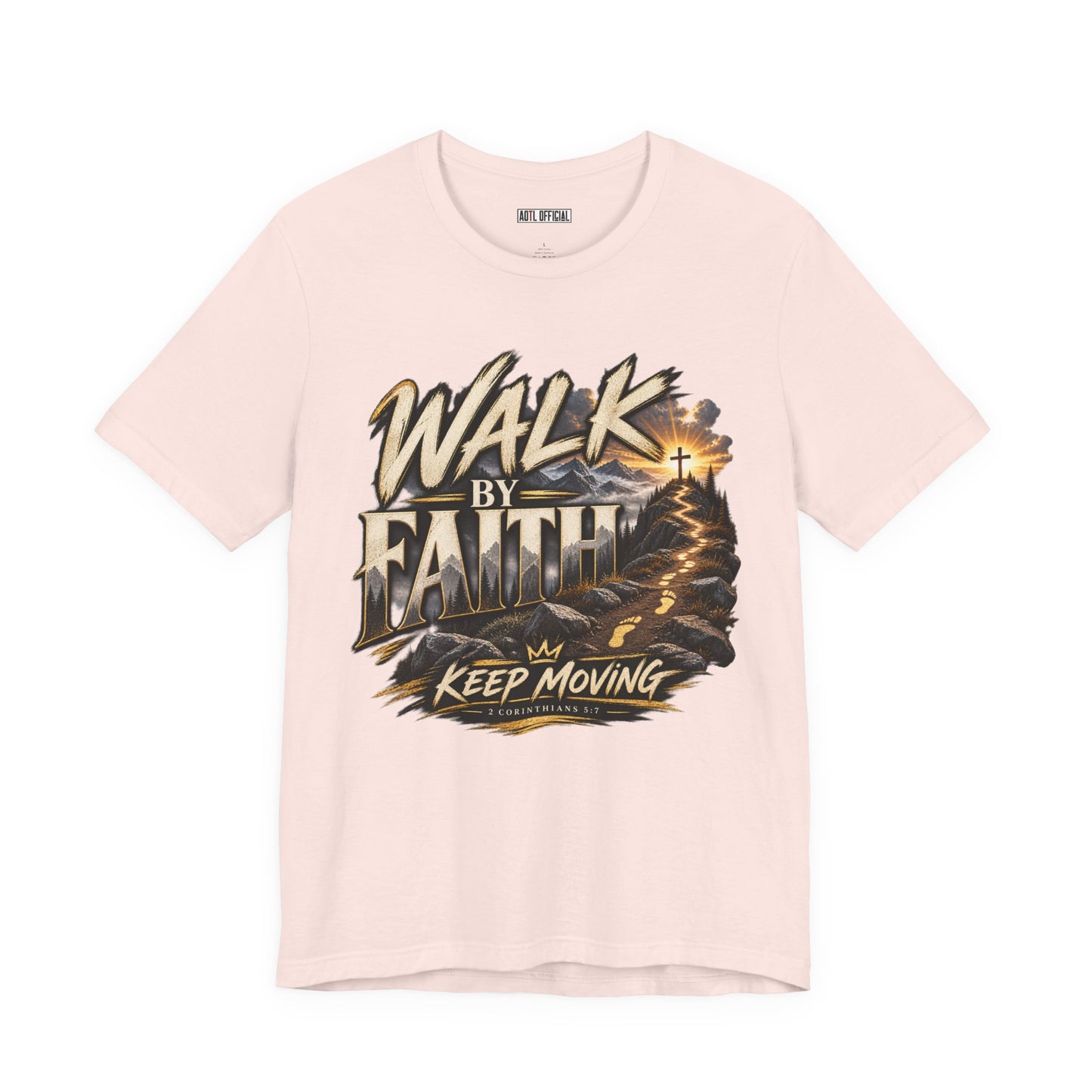 Walk by Faith – Keep Moving Christian T-shirt