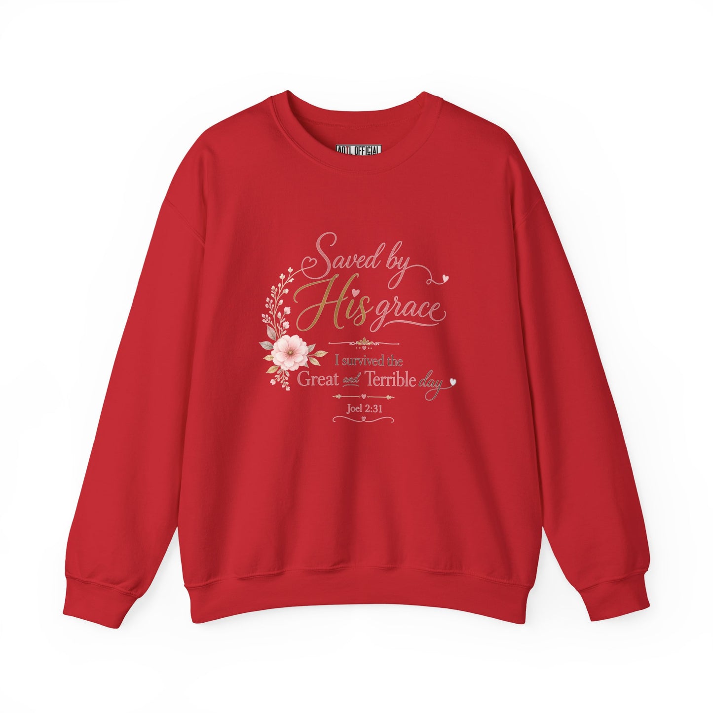 Saved by His Grace - I Survived the Great and Terrible Day Sweatshirt