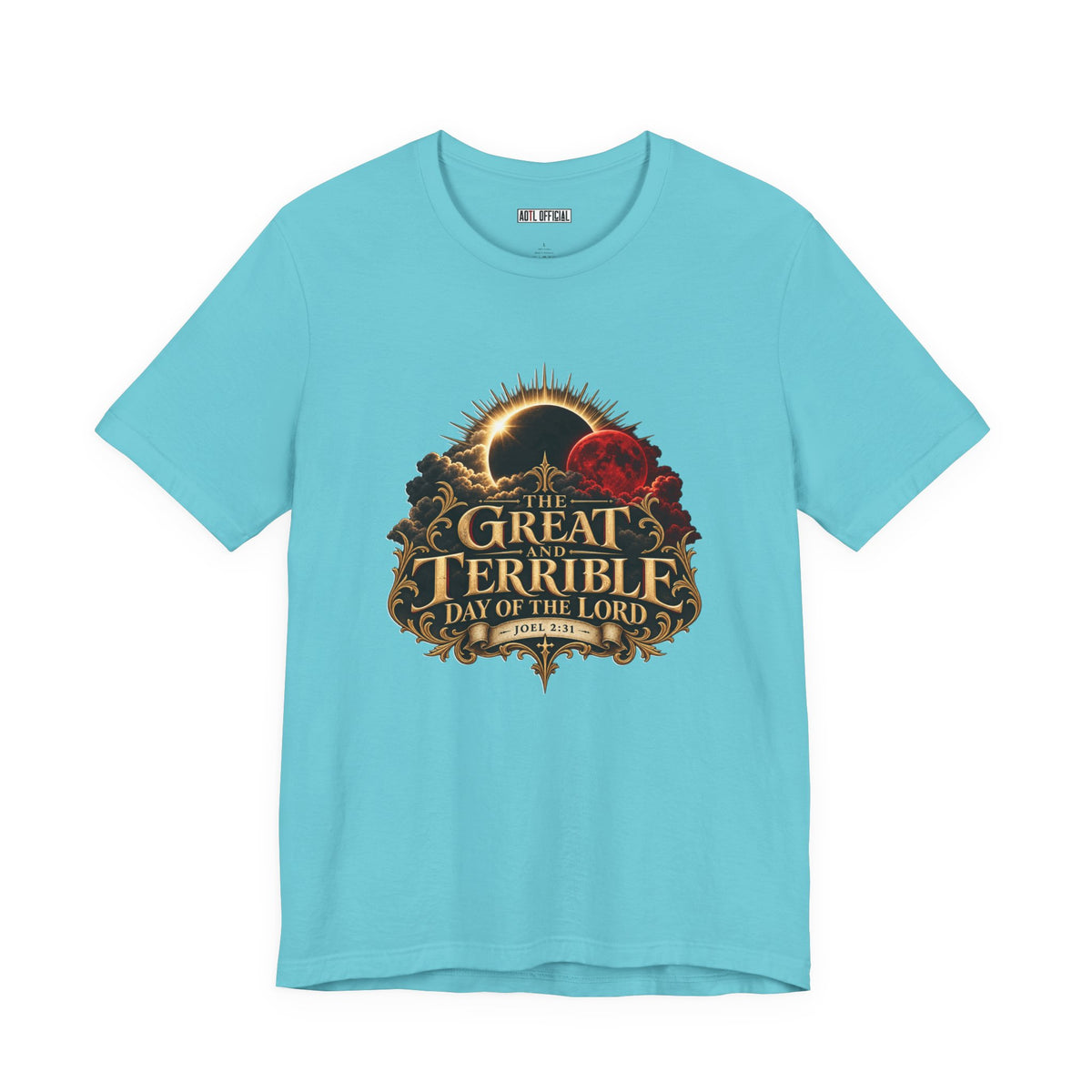 The Great and Terrible Day of the Lord — Joel 2:31  Christian T-shirt