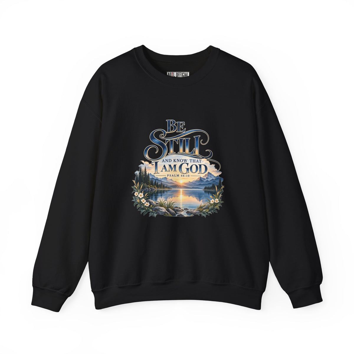 Be Still & Know – Psalm 46:10 Christian Mountain Design Christian  Sweatshirt