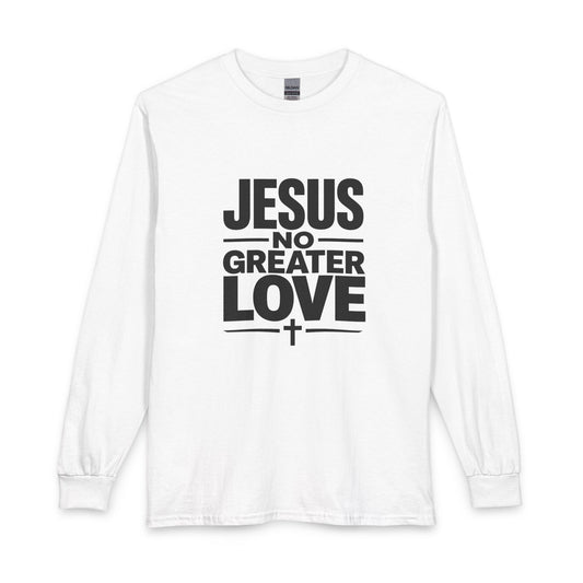No Greater Love Christian Long Sleeve Shirt
