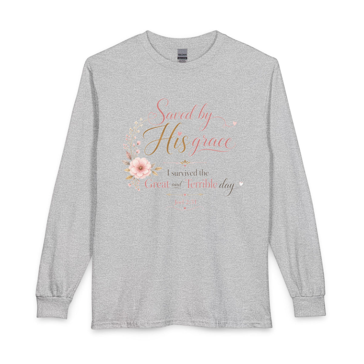 Saved by His Grace - I Survived the Great and Terrible Day Christian Long Sleeve Shirt