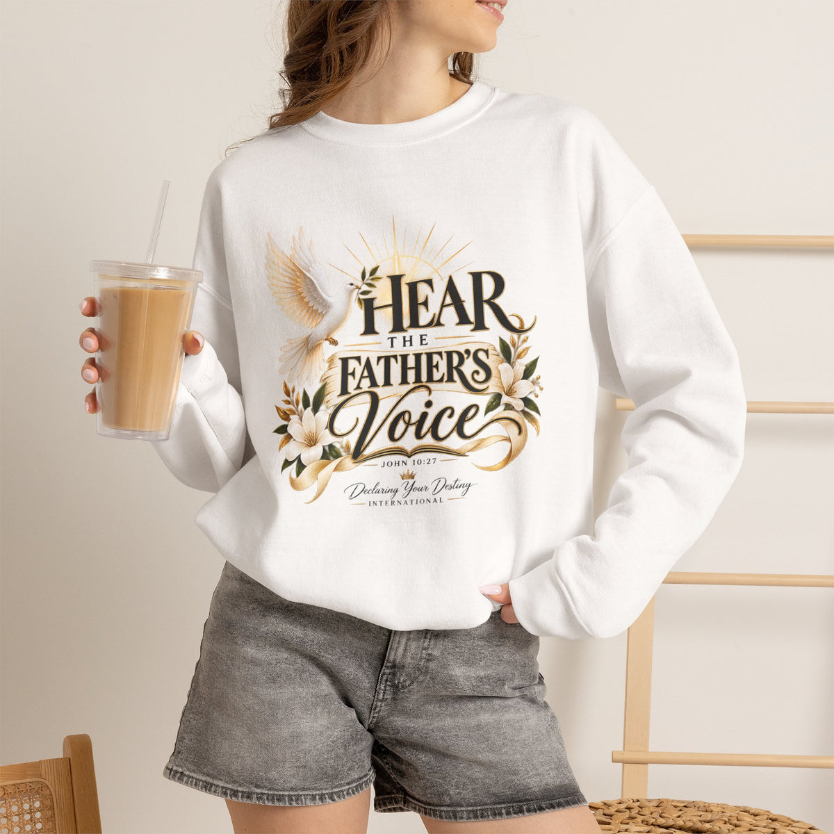 Hear the Father’s Voice Declaring Your Destiny Christian Sweatshirt