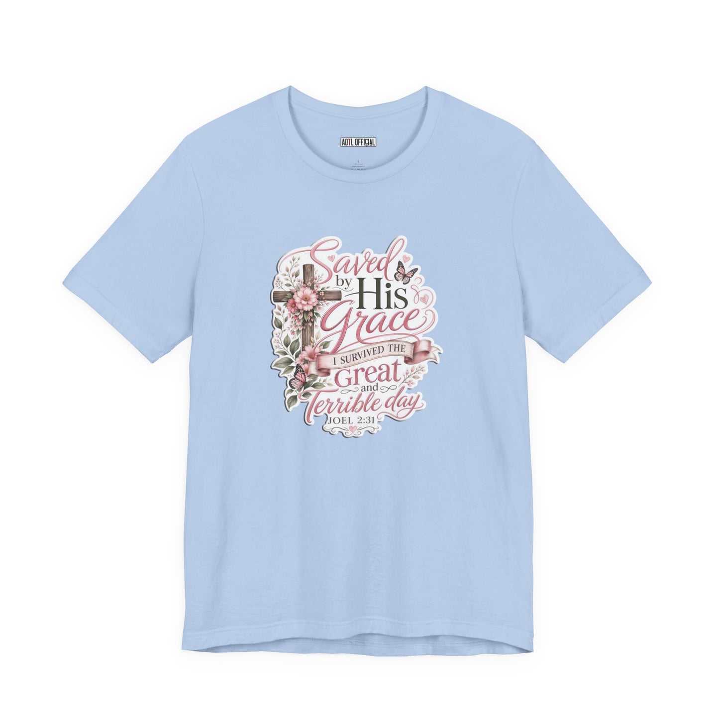 Grace in Bloom – I Survived the Great and Terrible Day (Joel 2:31) Unisex Short Sleeve Tee