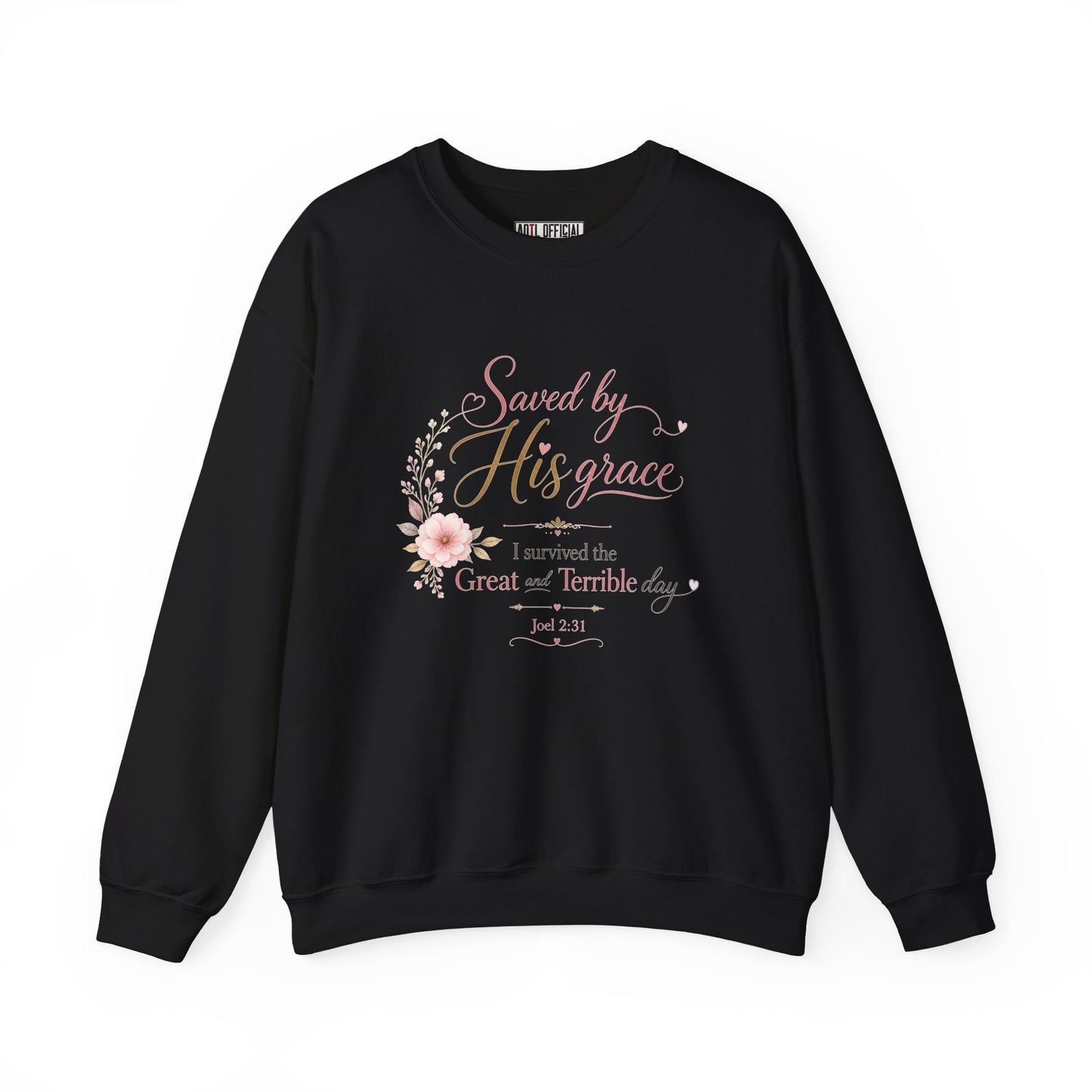 Saved by His Grace - I Survived the Great and Terrible Day Sweatshirt