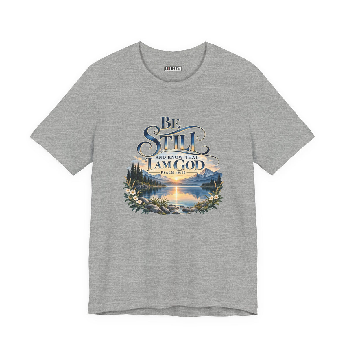 Be Still & Know – Psalm 46:10 Christian T-shirt
