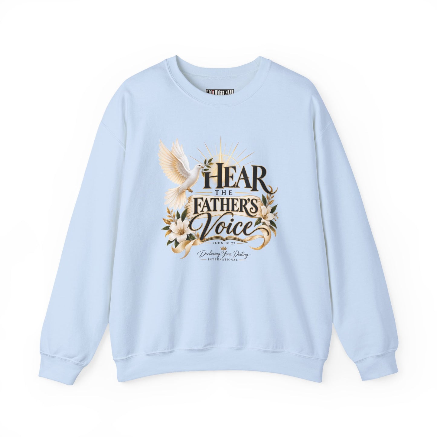 Hear the Father’s Voice Declaring Your Destiny Christian Sweatshirt