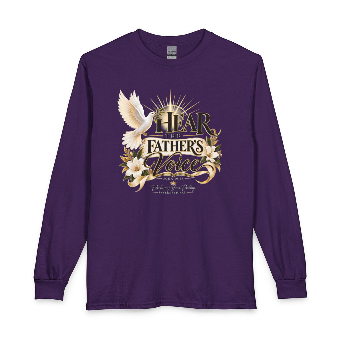 Hear the Father’s Voice Declaring Your Destiny Long Sleeve Shirt