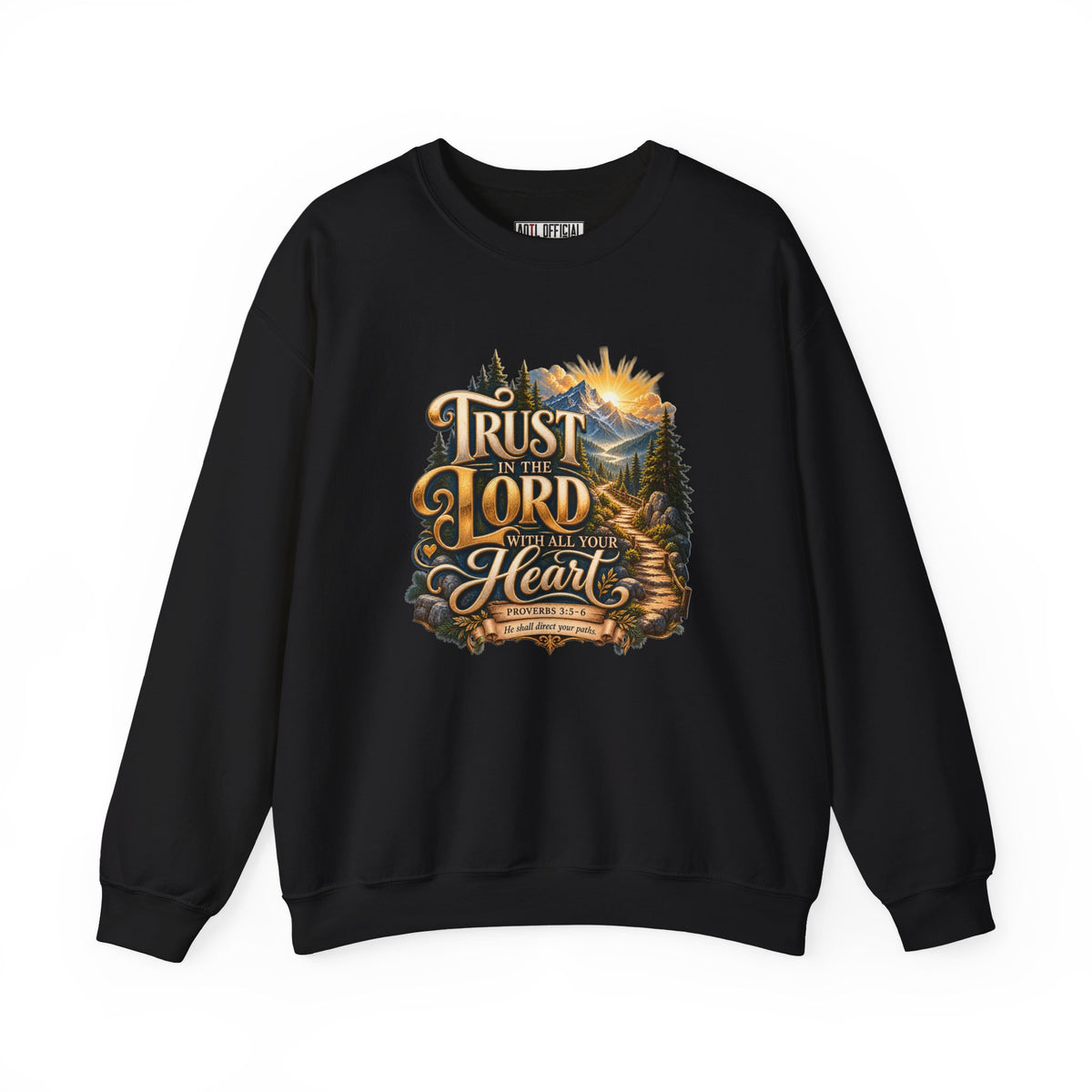Trust in the Lord With All Your Heart – Proverbs 3:5-6 Mountain Path Design Christian  Sweatshirt
