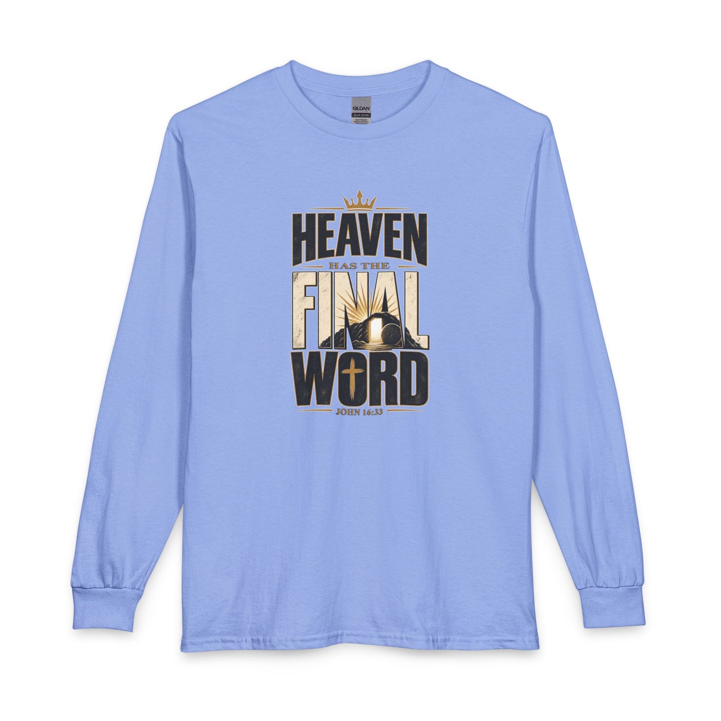 Heaven Has The Final Word Christian Long Sleeve Shirt