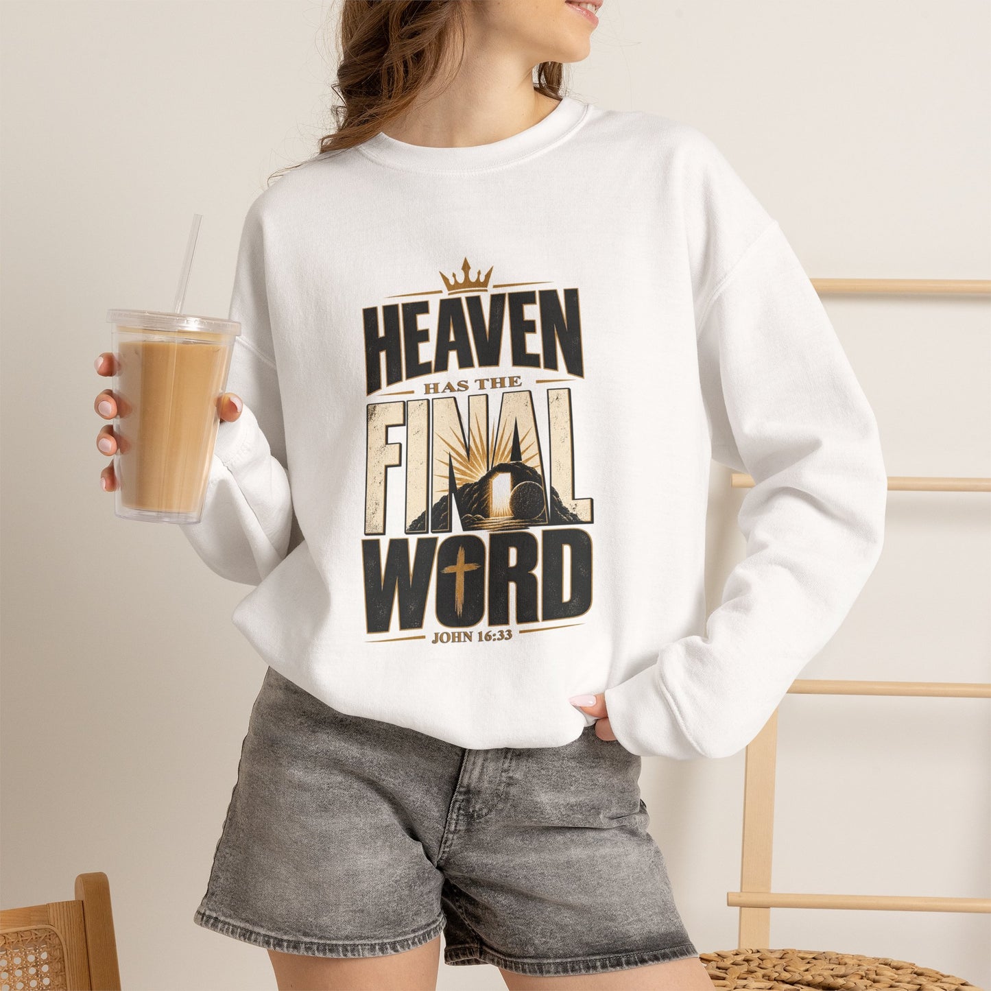 Heaven Has The Final Word Christian Sweatshirt