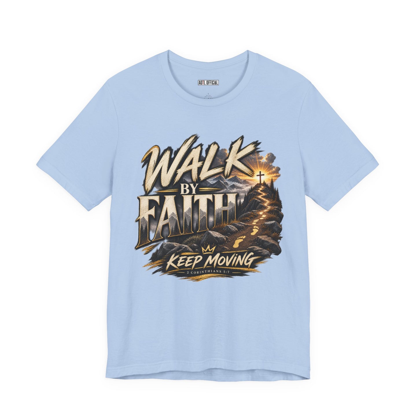 Walk by Faith – Keep Moving Christian T-shirt