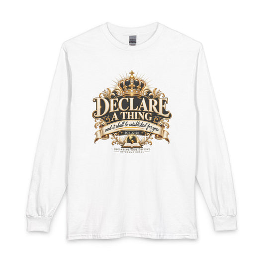 Declare a Thing DYDI Christian  Long Sleeve Shirt