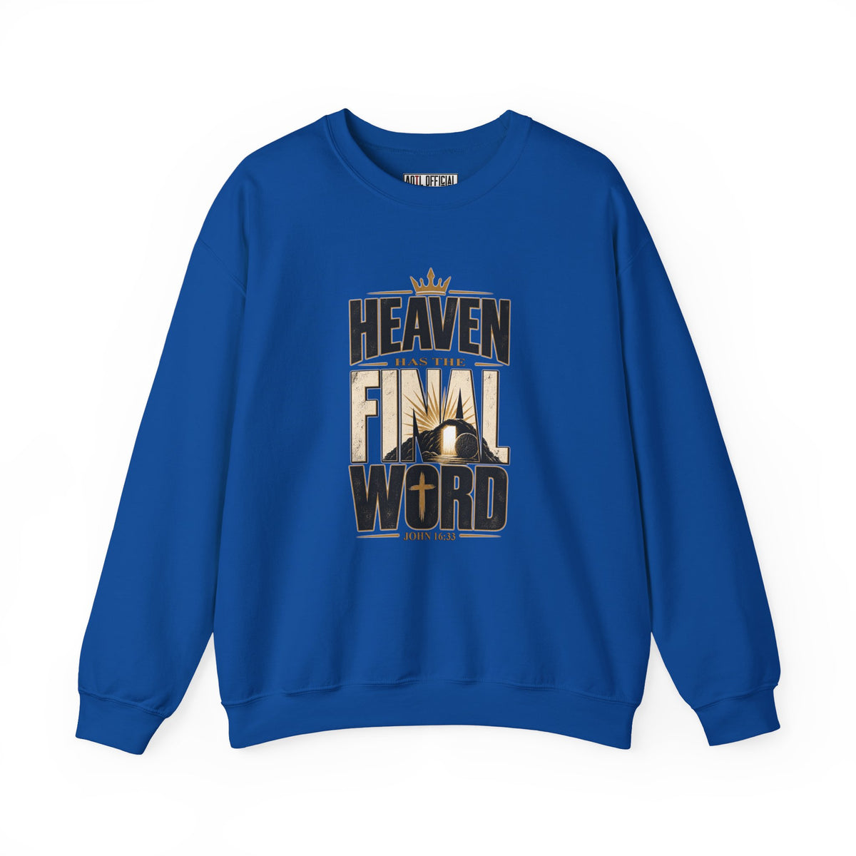 Heaven Has The Final Word Christian Sweatshirt