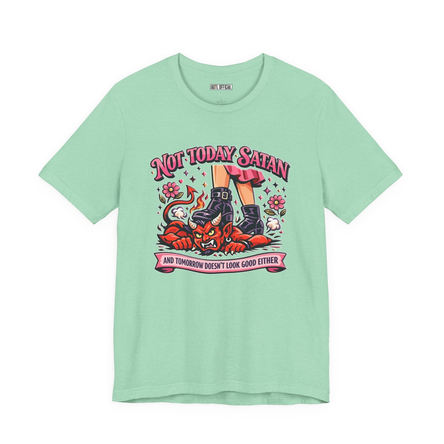 Not Today Satan, and tomorrow doesn't look good either  Unisex t-shirt