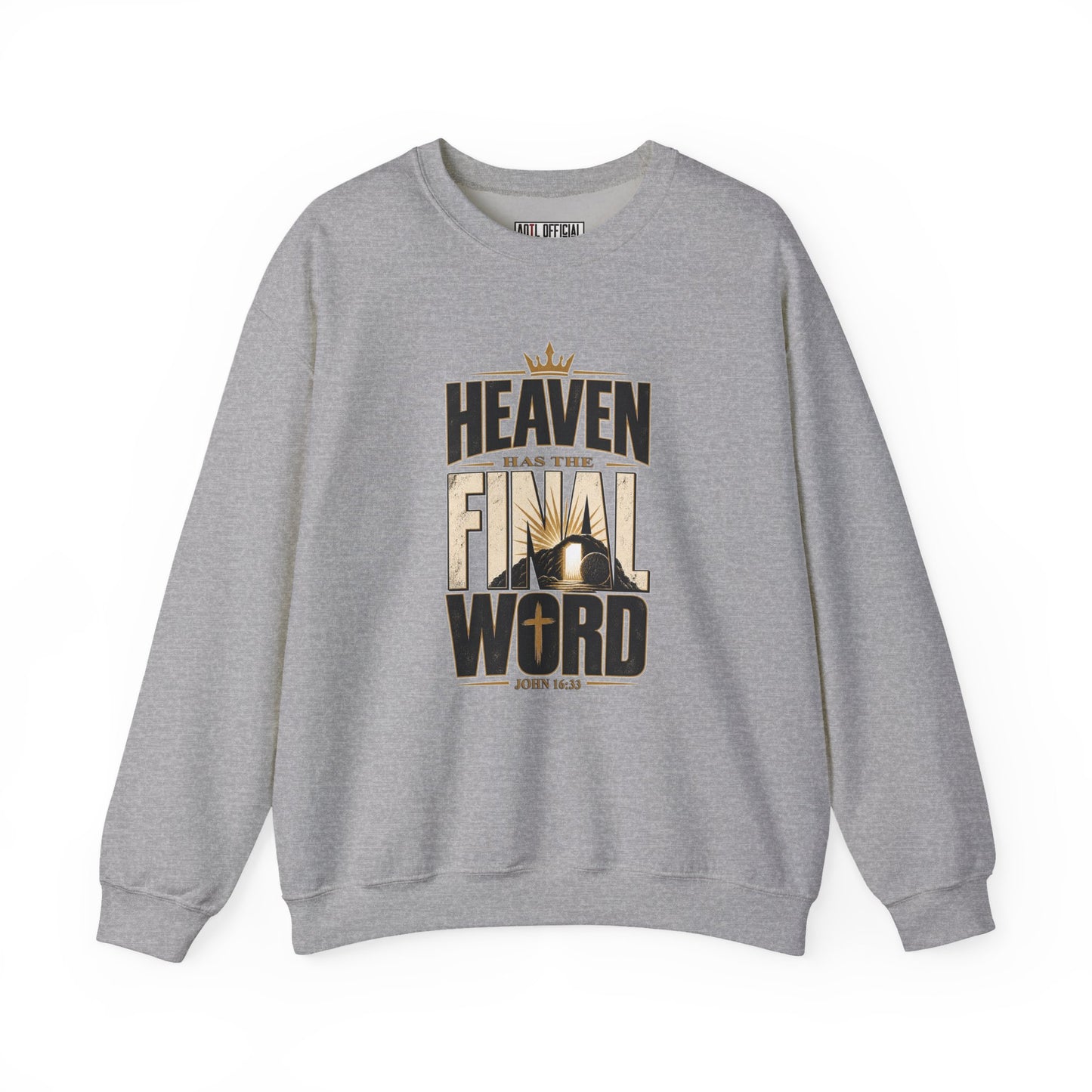 Heaven Has The Final Word Christian Sweatshirt