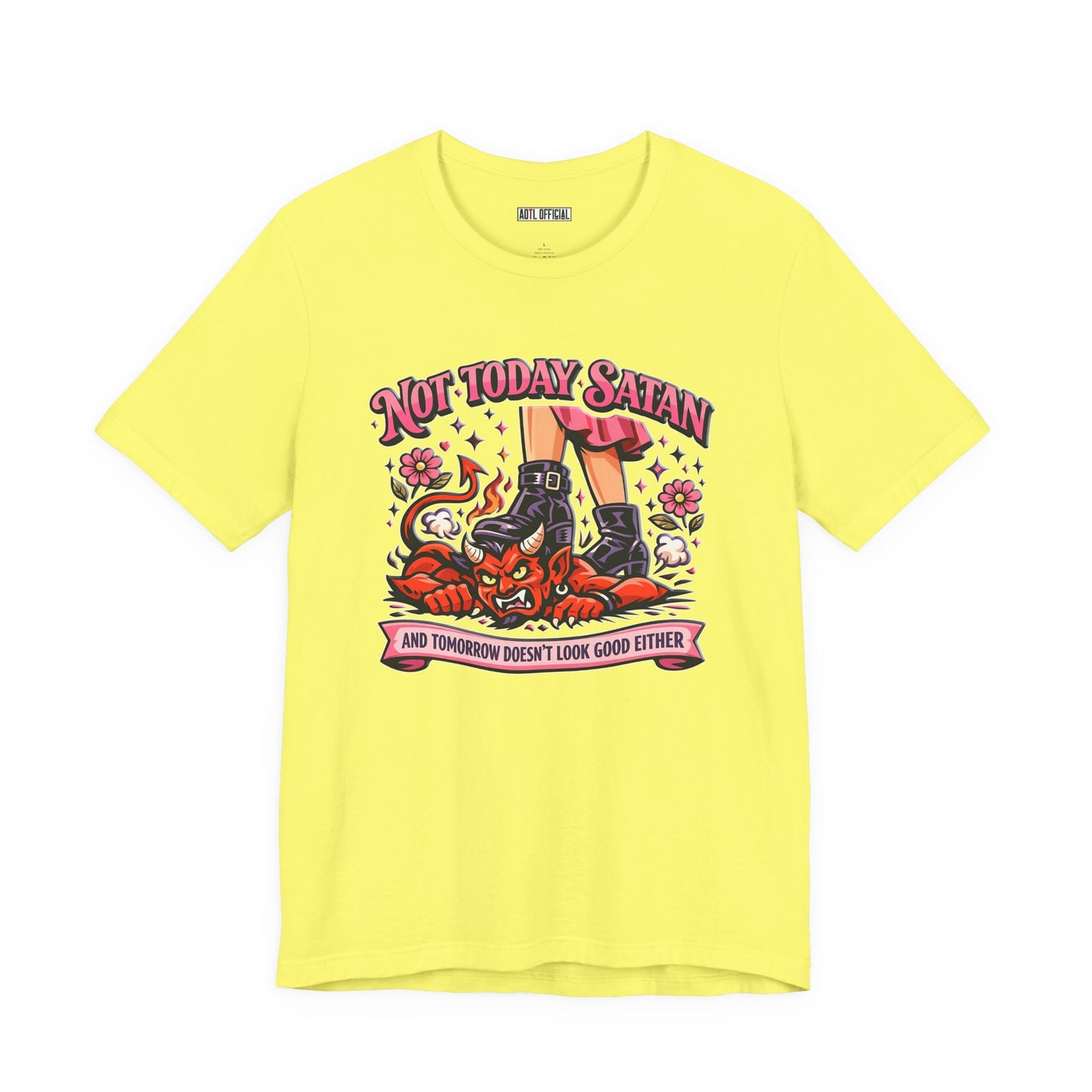 Not Today Satan, and tomorrow doesn't look good either  Unisex t-shirt