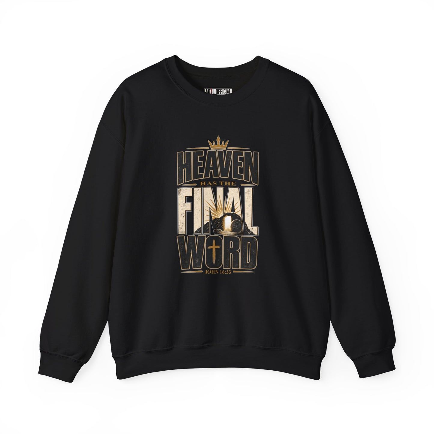 Heaven Has The Final Word Christian Sweatshirt