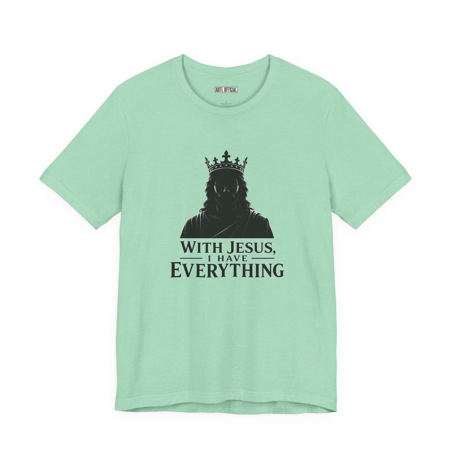 With Jesus, I Have Everything Christian T-Shirt