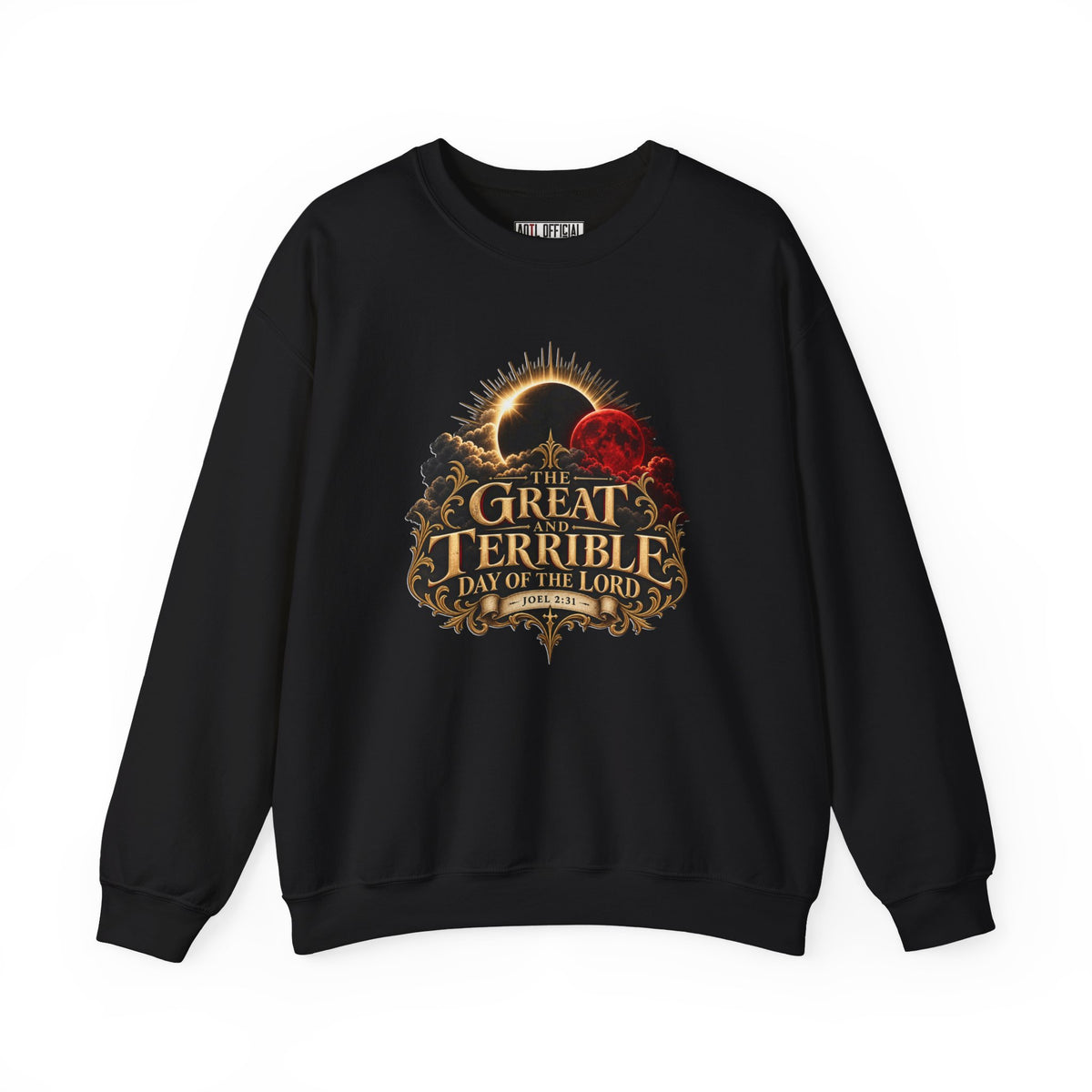 The Great and Terrible Day of the Lord — Joel 2:31 Christian  Sweatshirt
