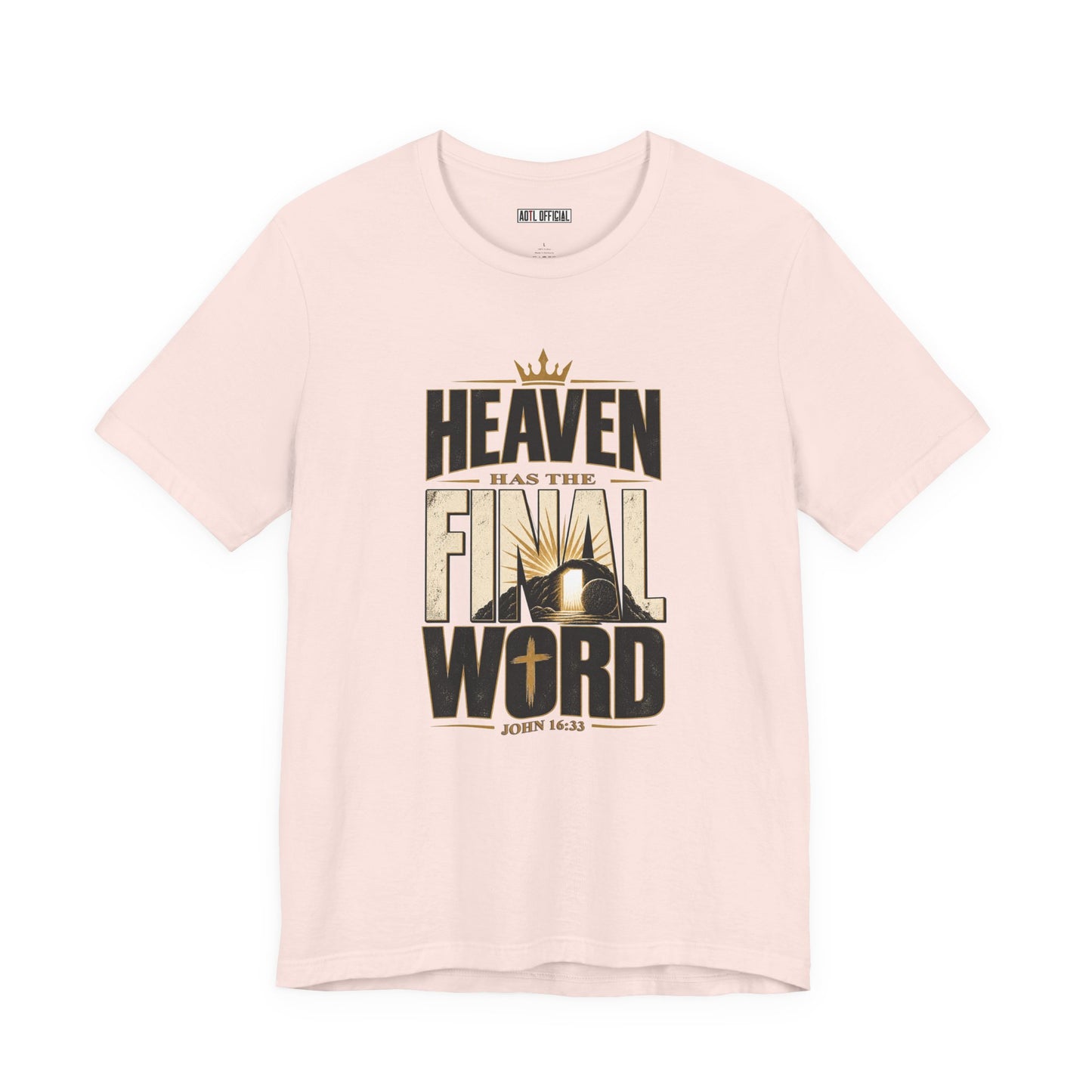 Heaven Has The Final Word Christian T-shirt