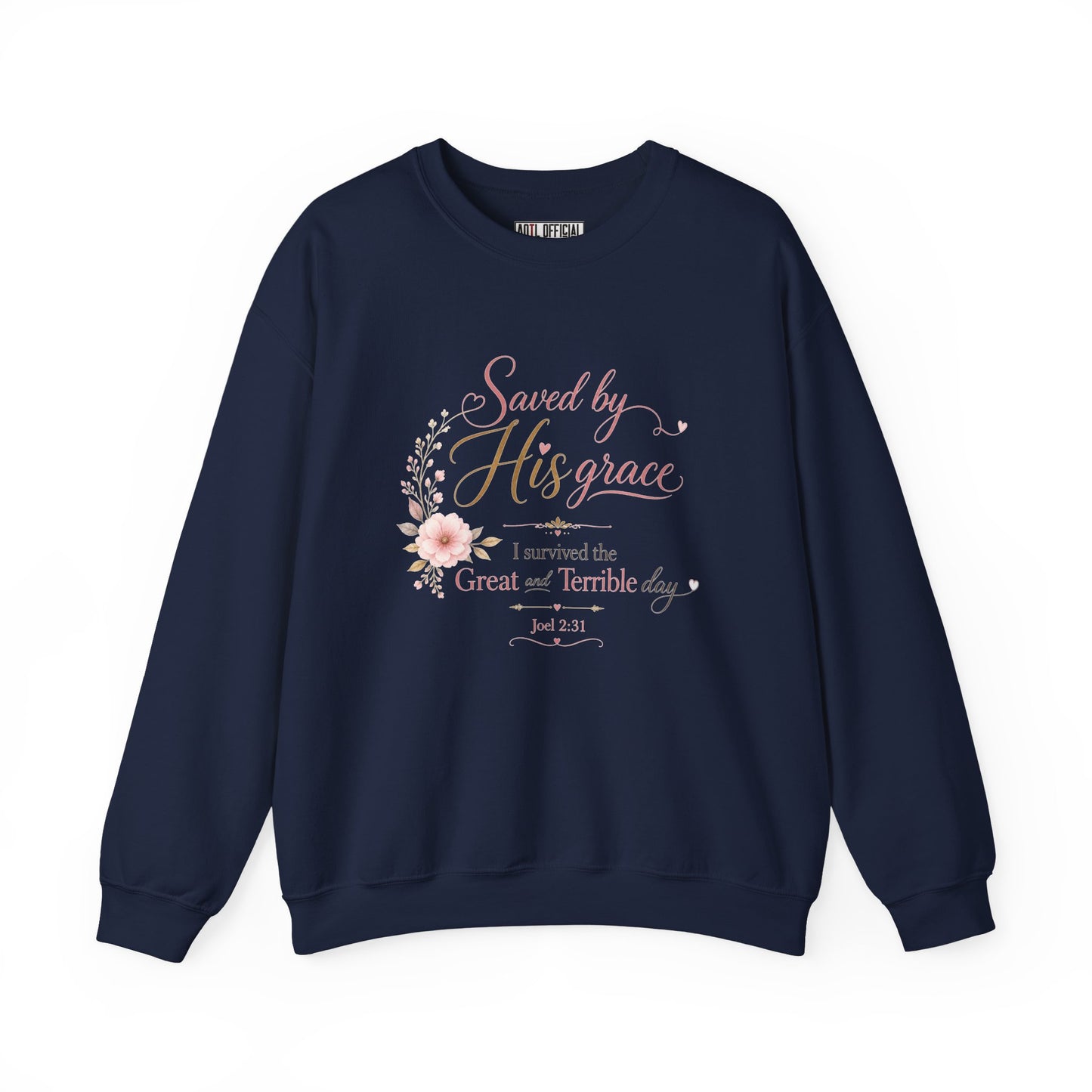 Saved by His Grace - I Survived the Great and Terrible Day Sweatshirt