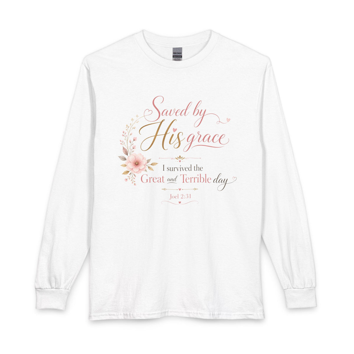 Saved by His Grace - I Survived the Great and Terrible Day Christian Long Sleeve Shirt