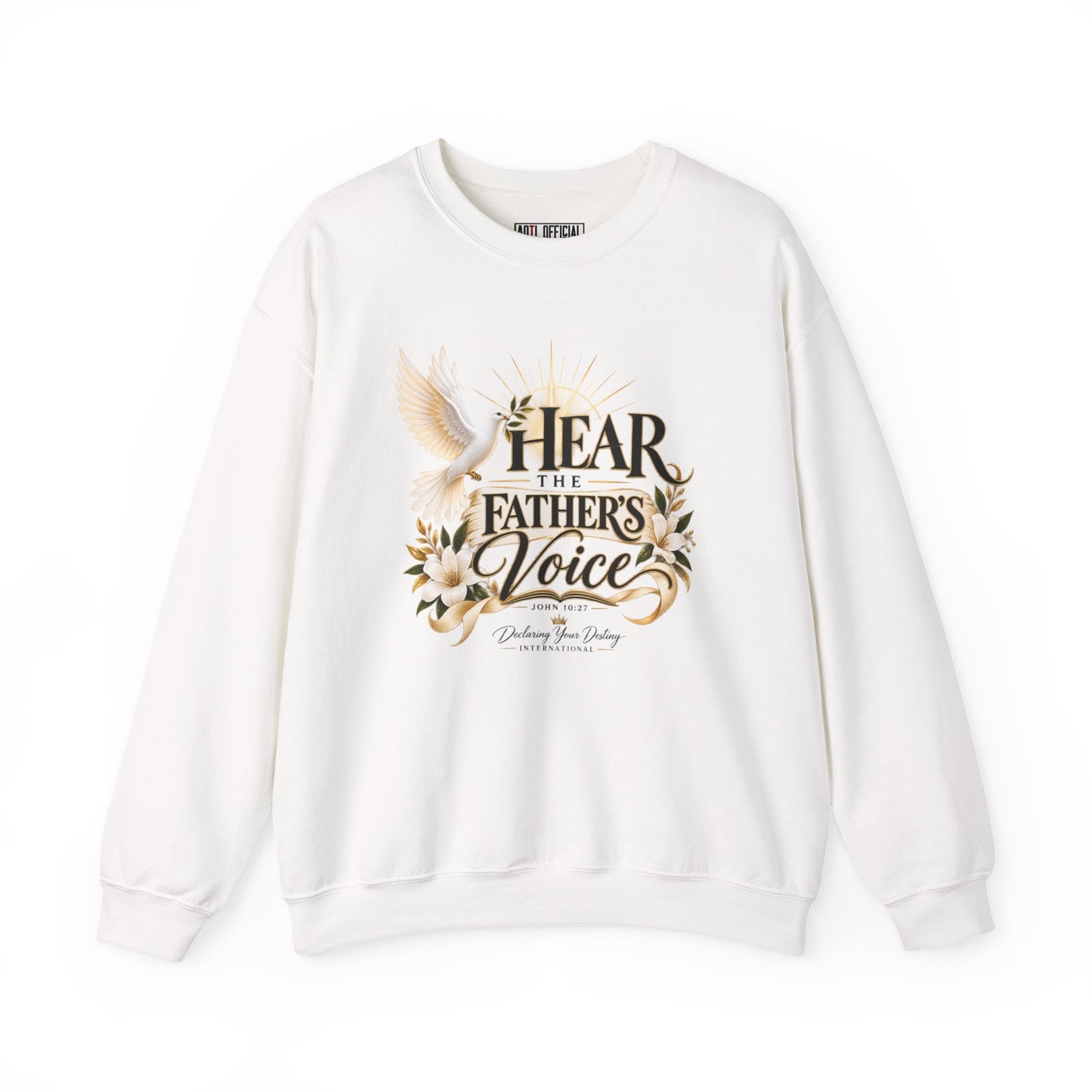 Hear the Father’s Voice Declaring Your Destiny Christian Sweatshirt