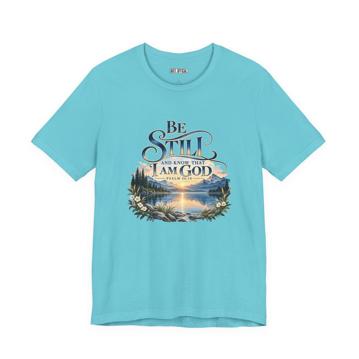 Be Still & Know – Psalm 46:10 Christian T-shirt