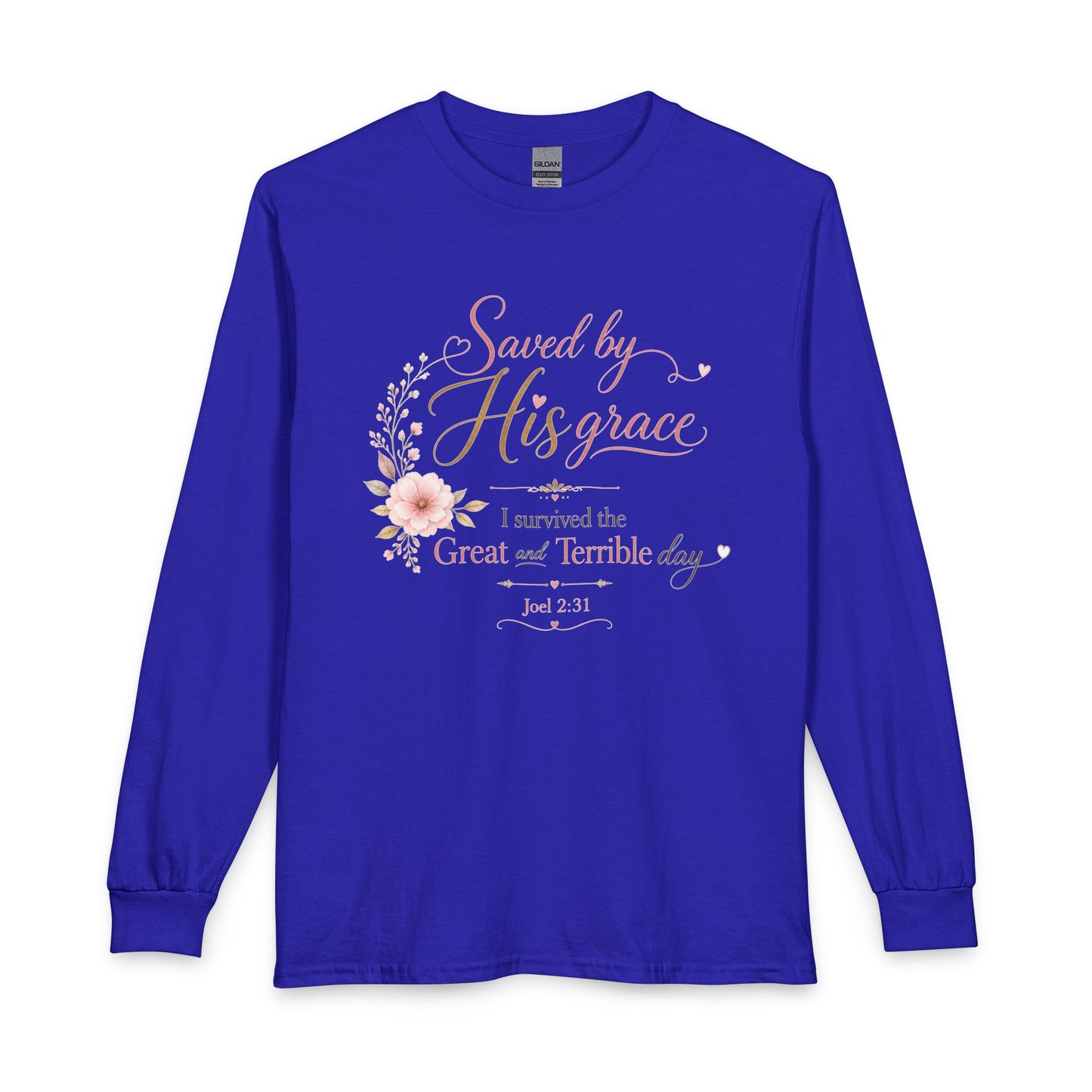 Saved by His Grace - I Survived the Great and Terrible Day Christian Long Sleeve Shirt