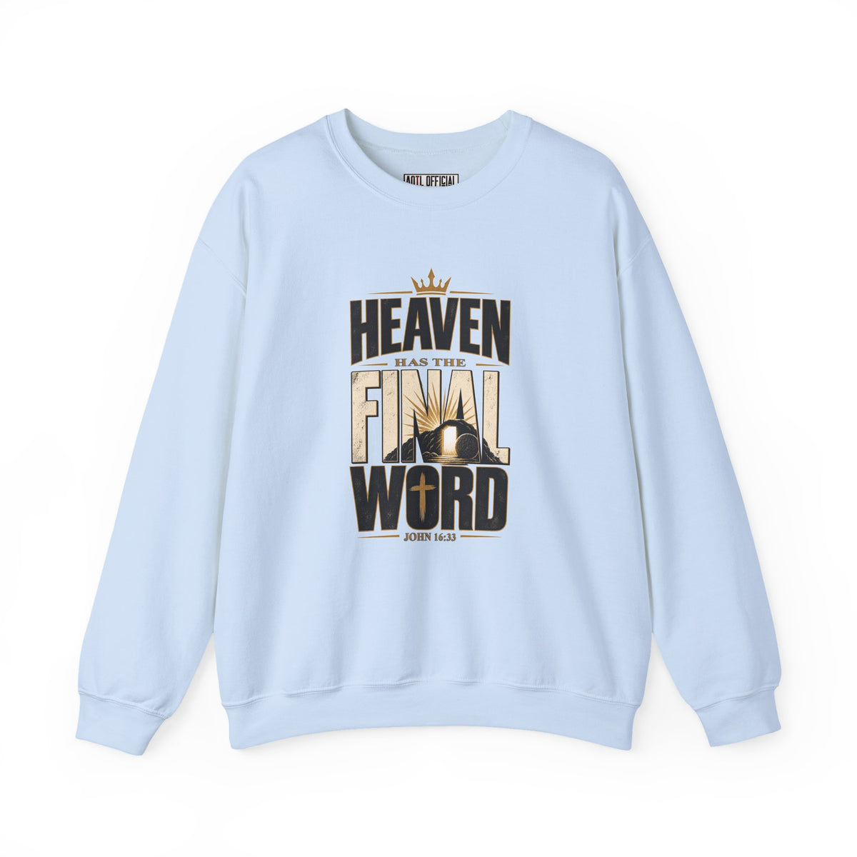 Heaven Has The Final Word Christian Sweatshirt