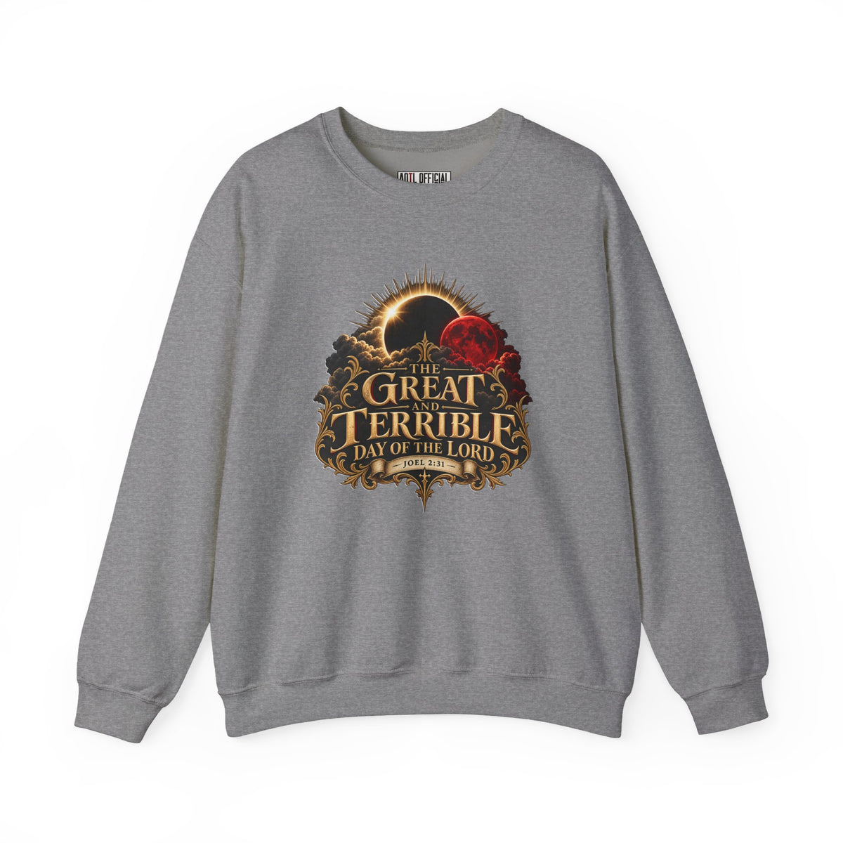 The Great and Terrible Day of the Lord — Joel 2:31 Christian  Sweatshirt