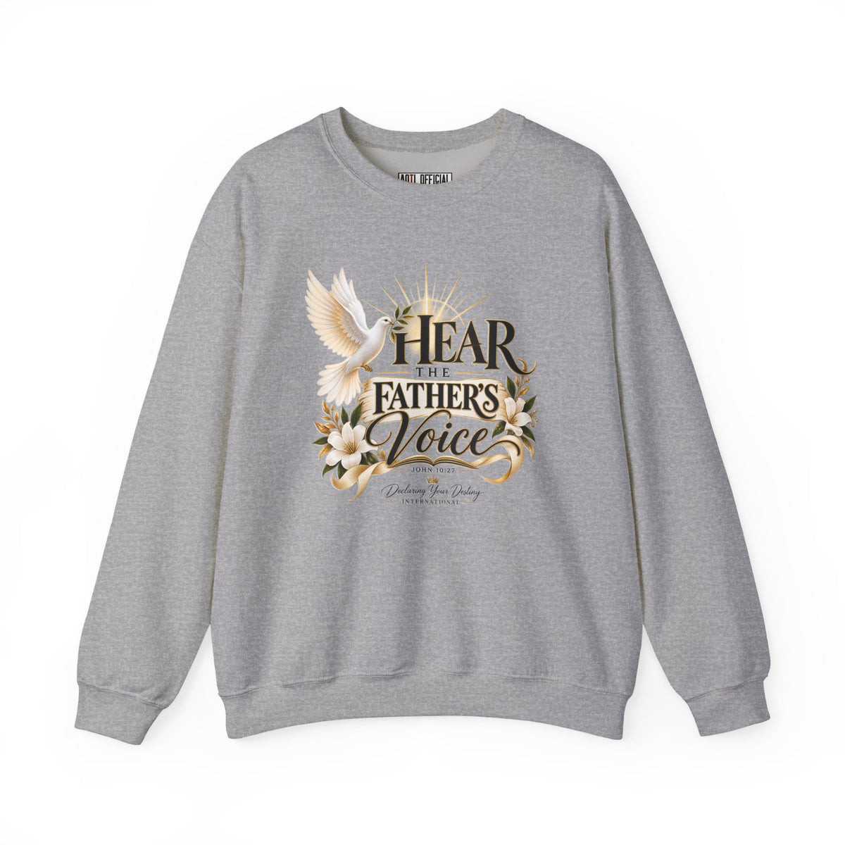 Hear the Father’s Voice Declaring Your Destiny Christian Sweatshirt