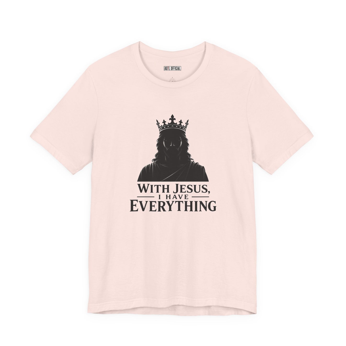 With Jesus, I Have Everything Christian T-Shirt