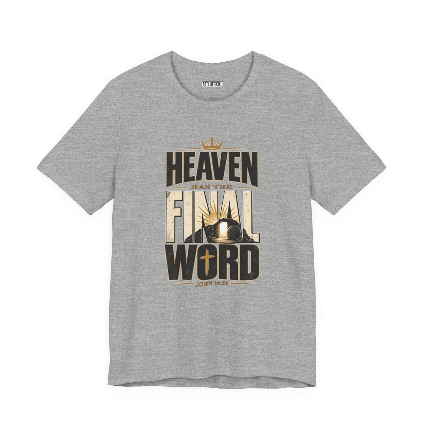 Heaven Has The Final Word Christian T-shirt