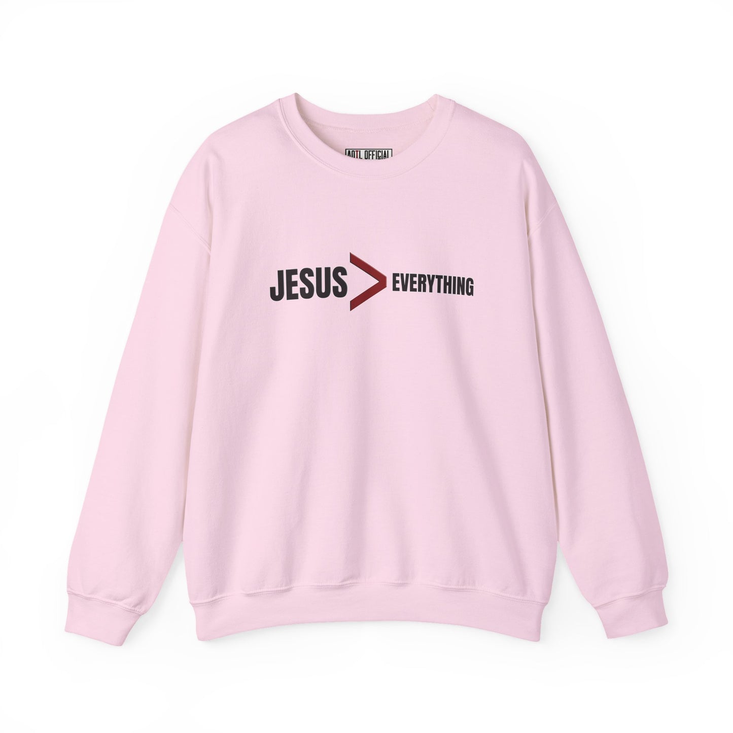 Jesus > Everything Christian Sweatshirt