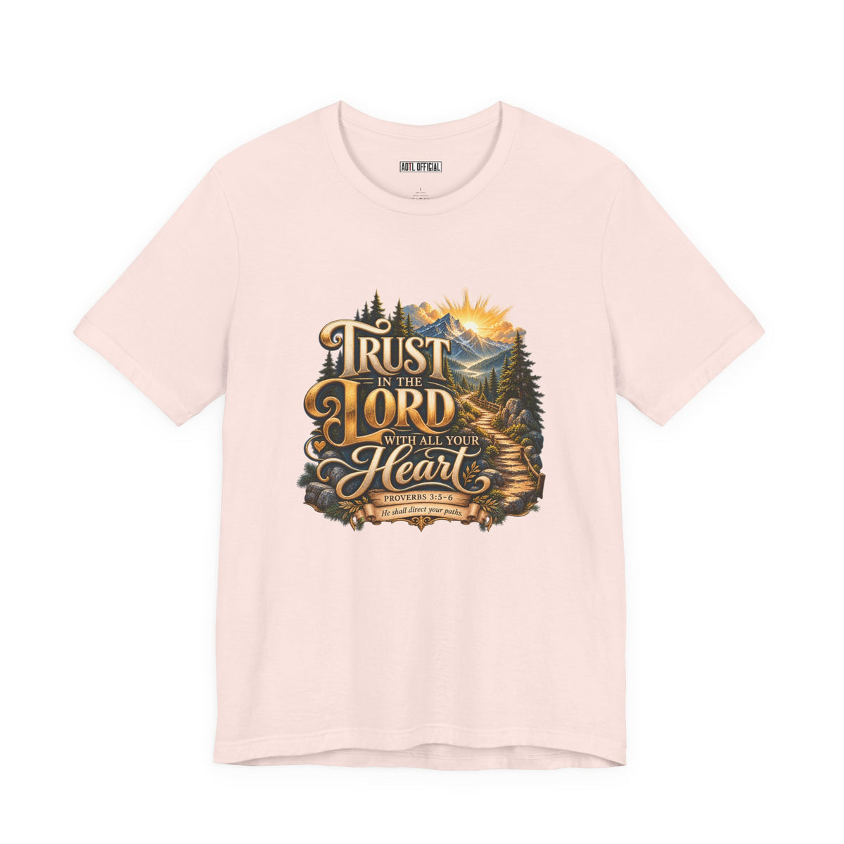 Trust in the Lord With All Your Heart – Proverbs 3:5-6  Christian T-shirt