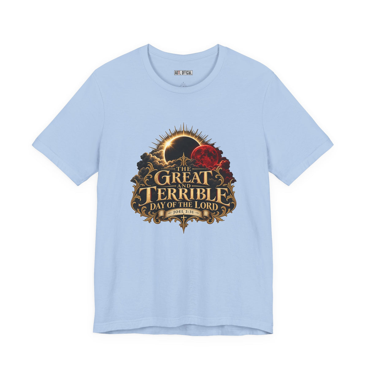 The Great and Terrible Day of the Lord — Joel 2:31  Christian T-shirt