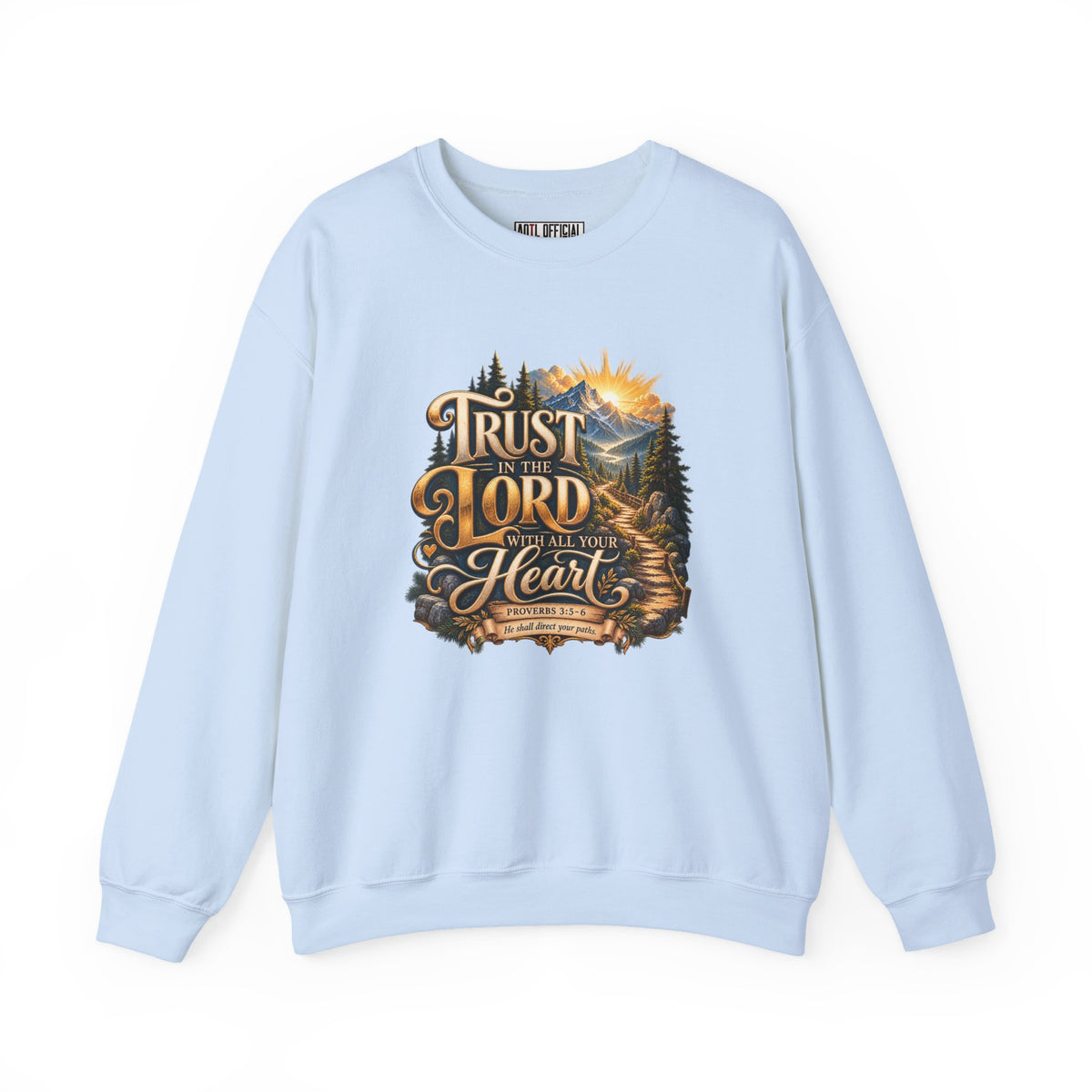 Trust in the Lord With All Your Heart – Proverbs 3:5-6 Mountain Path Design Christian  Sweatshirt