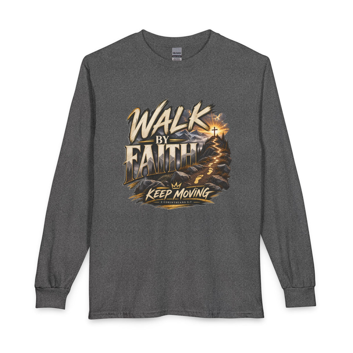 Walk by Faith – Keep Moving Christian Long Sleeve Shirt