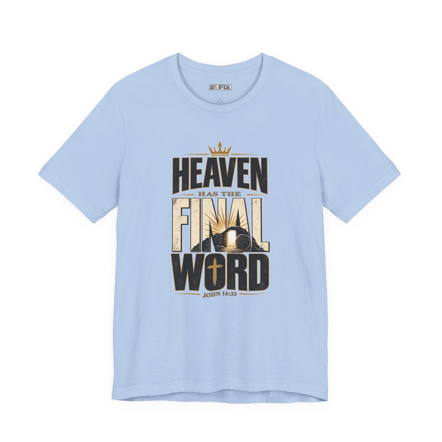 Heaven Has The Final Word Christian T-shirt