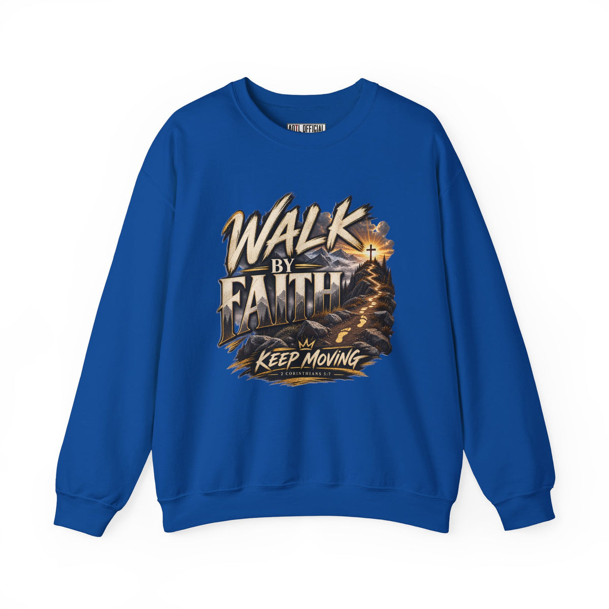 Walk by Faith – Keep Moving Christian  Sweatshirt
