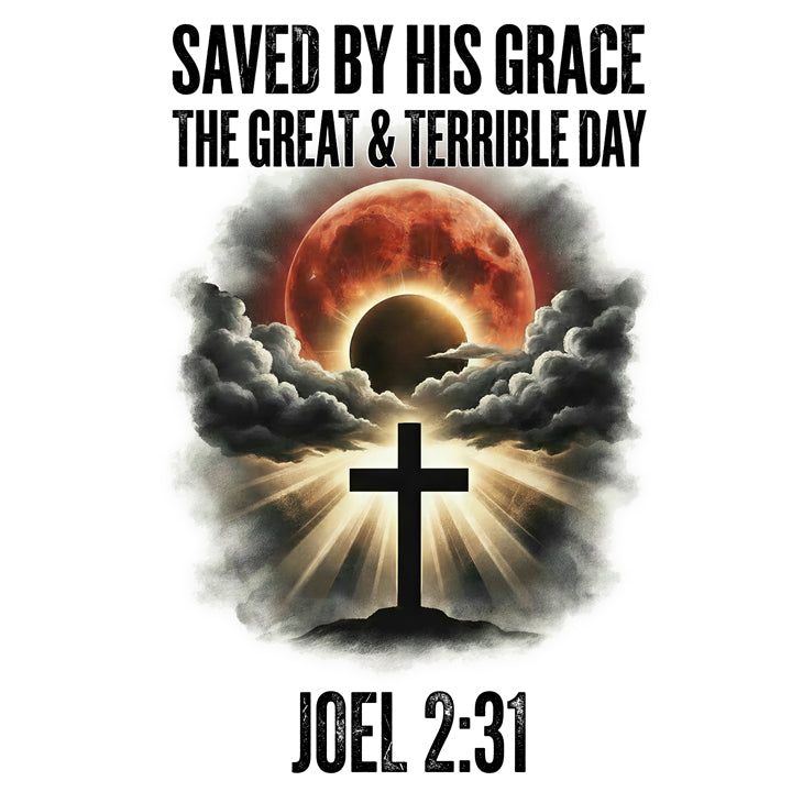 Saved by His Grace - The Great and Terrible Day (Joel 2:31) Christian Sweatshirt