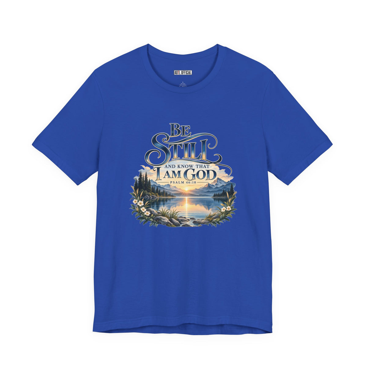 Be Still & Know – Psalm 46:10 Christian T-shirt