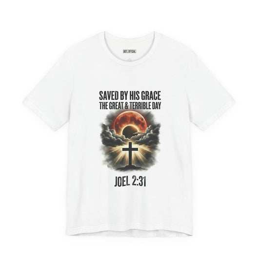 Saved by His Grace – The Great and Terrible Day (Joel 2:31)  Unisex Short Sleeve Tee